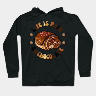 life is pain au chocolate Valentine's Day Gift Hoodie